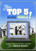 What are the Top 5 Home Deals in your criteria.   Free Info